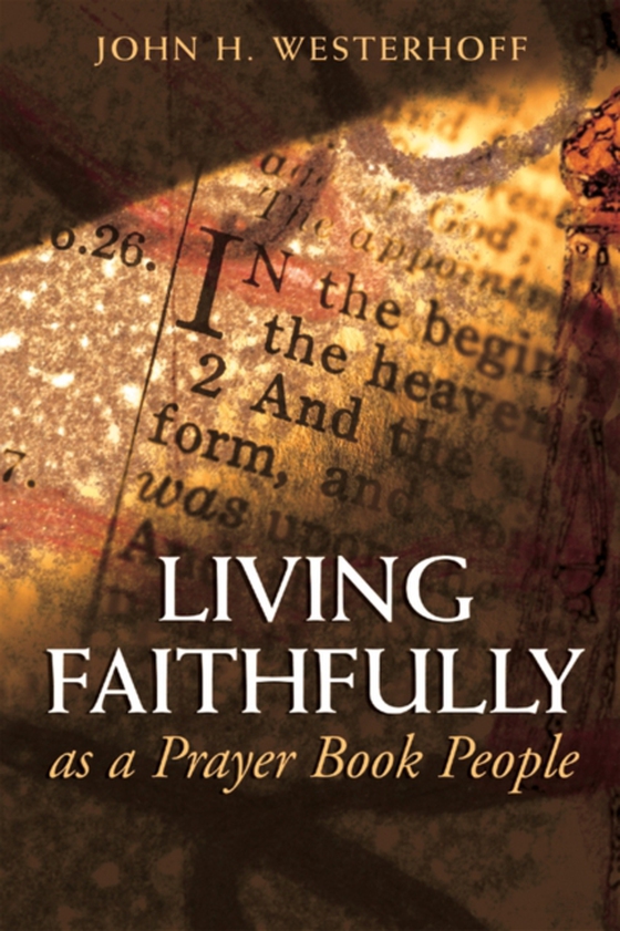 Living Faithfully as a Prayer Book People (e-bog) af Westerhoff, John H.