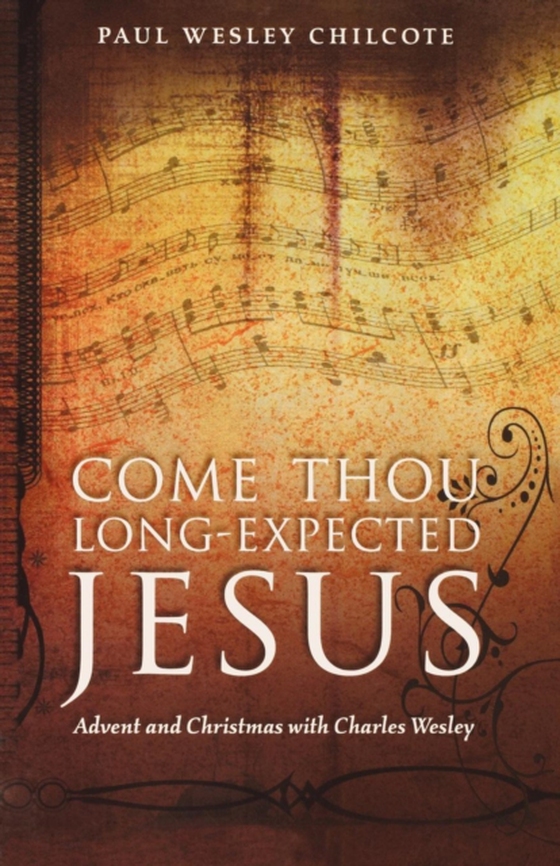 Come Thou Long-Expected Jesus (e-bog) af Chilcote, Paul Wesley