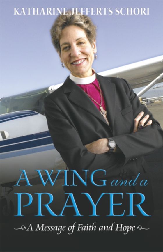 Wing and a Prayer (e-bog) af Schori, Katharine Jefferts