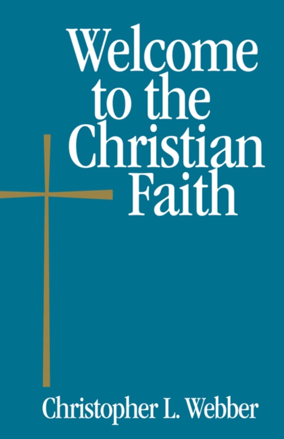 Welcome to the Christian Faith (e-bog) af Webber, Christopher L.