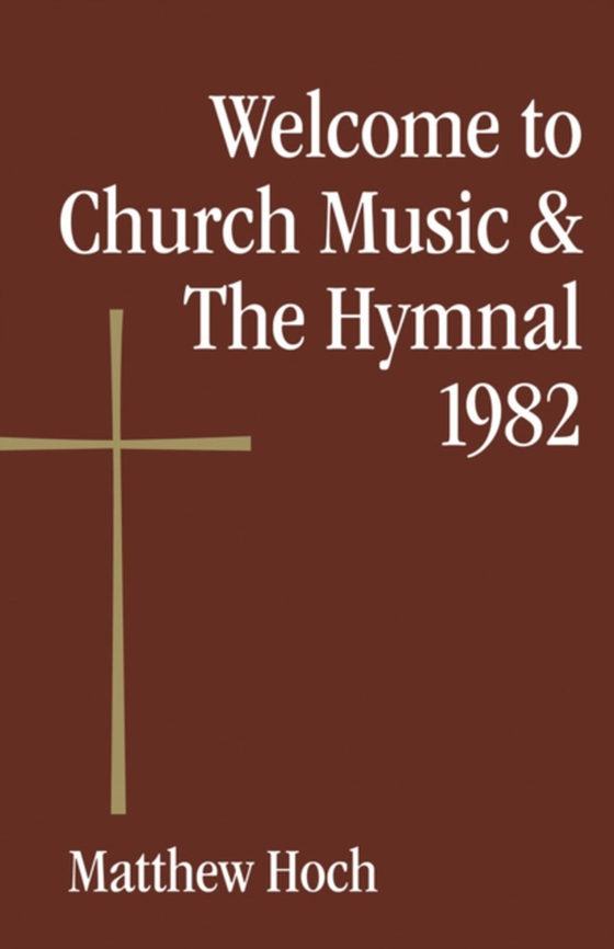 Welcome to Church Music & The Hymnal 1982 (e-bog) af Hoch, Matthew