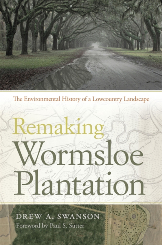 Remaking Wormsloe Plantation (e-bog) af Drew A. Swanson