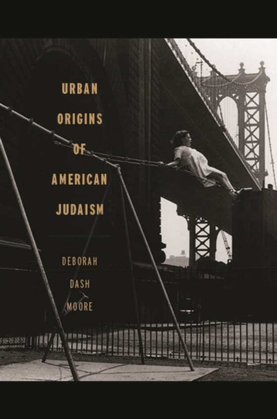 Urban Origins of American Judaism (e-bog) af Deborah Dash Moore