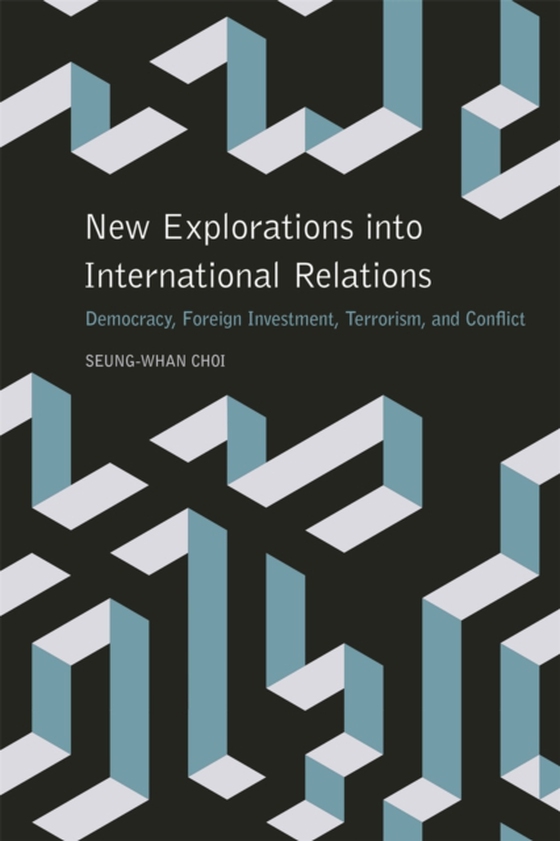 New Explorations into International Relations (e-bog) af Seung-Whan Choi