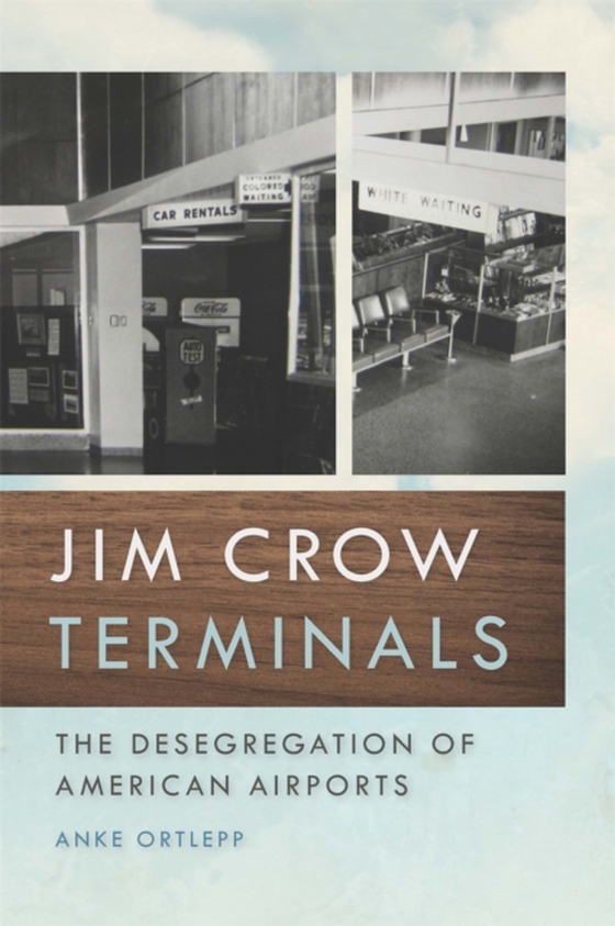 Jim Crow Terminals (e-bog) af Anke Ortlepp