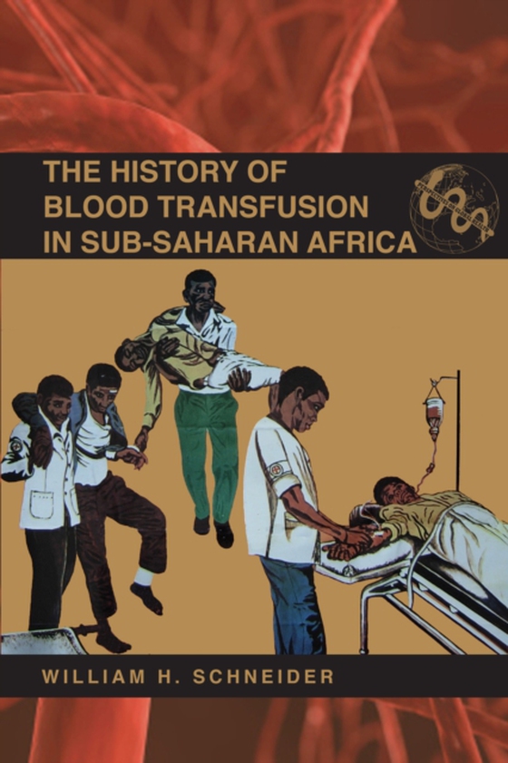 History of Blood Transfusion in Sub-Saharan Africa (e-bog) af Schneider, William H.