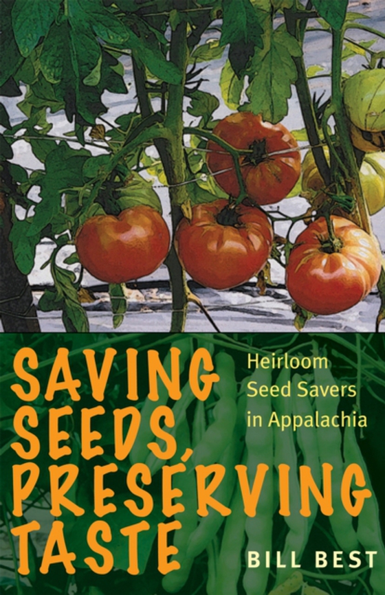 Saving Seeds, Preserving Taste (e-bog) af Best, Bill