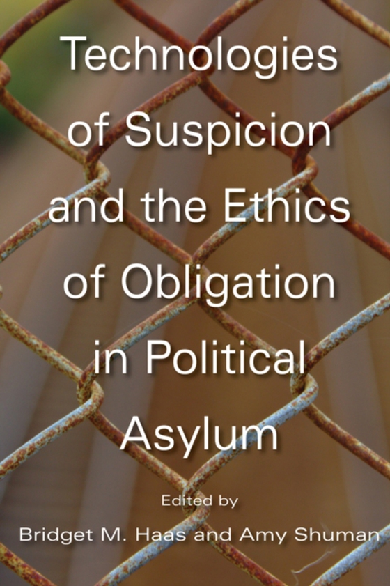 Technologies of Suspicion and the Ethics of Obligation in Political Asylum (e-bog) af -