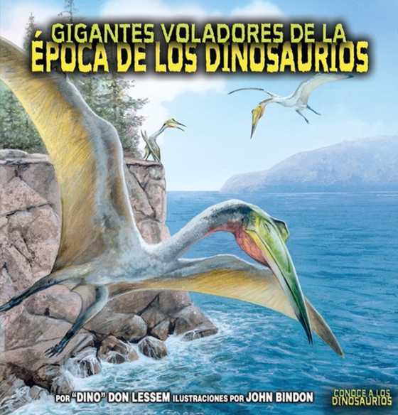 Gigantes voladores de la época de los dinosaurios (Flying Giants of Dinosaur Time)