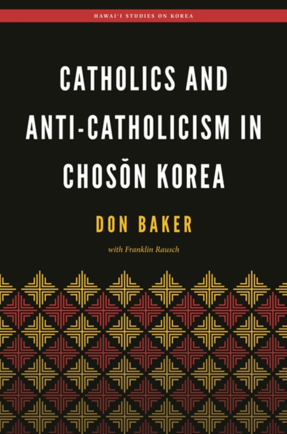 Catholics and Anti-Catholicism in Choson Korea