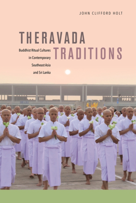 Theravada Traditions (e-bog) af Holt, John Clifford