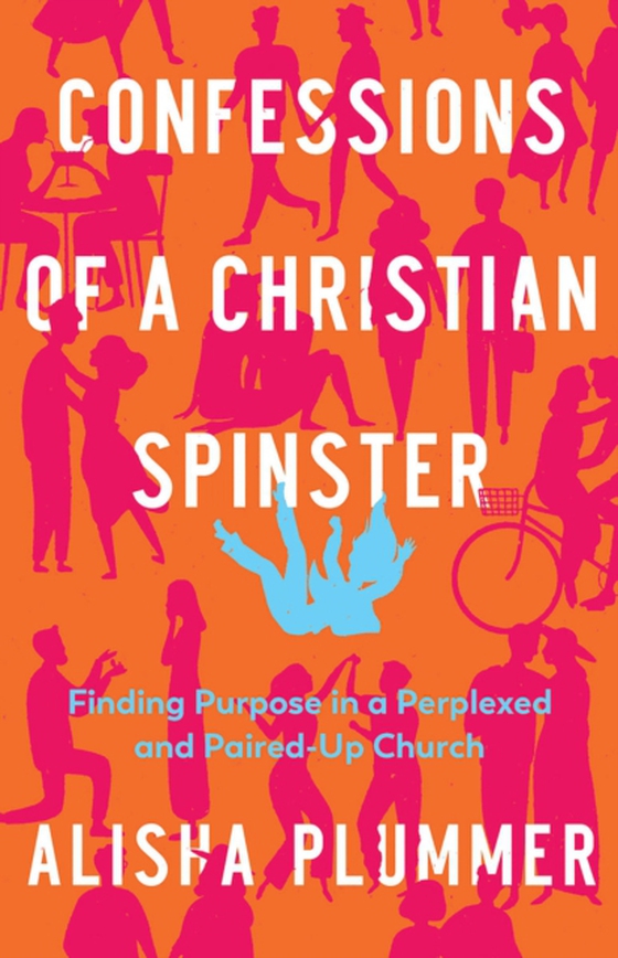 Confessions of a Christian Spinster (e-bog) af Plummer, Alisha