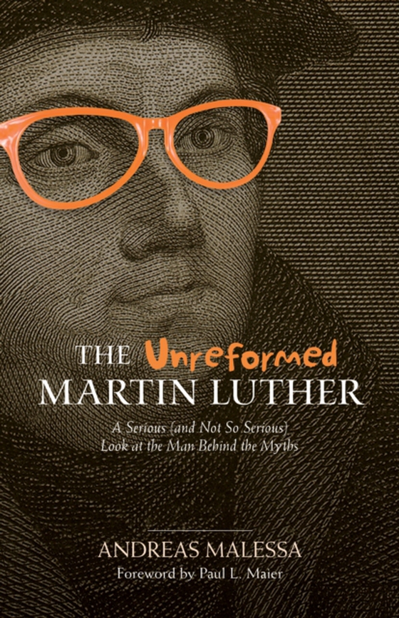 Unreformed Martin Luther, The (e-bog) af Malessa, Anreas