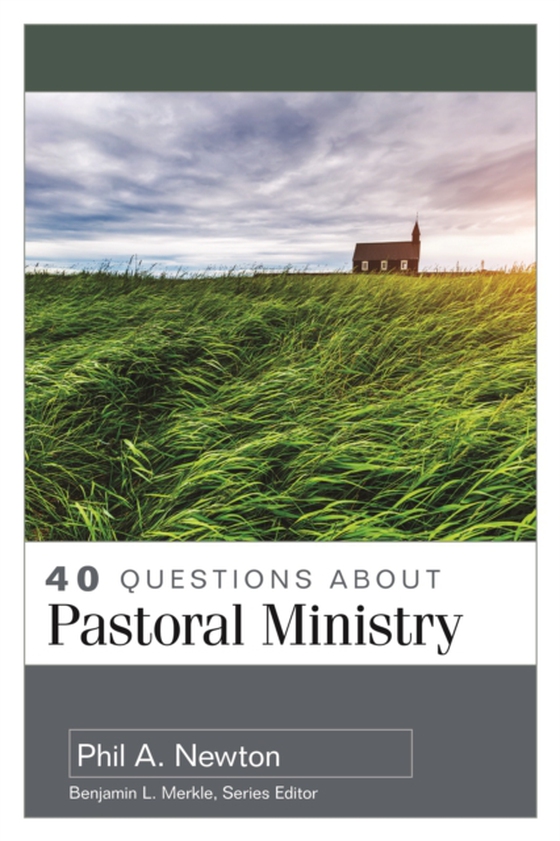 40 Questions About Pastoral Ministry (e-bog) af Newton, Phil A.