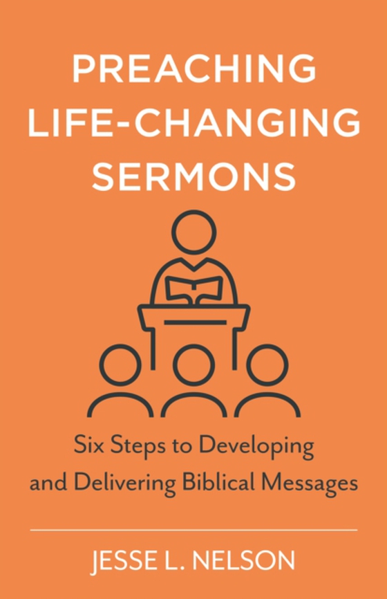 Preaching Life-Changing Sermons (e-bog) af Nelson, Jesse L.