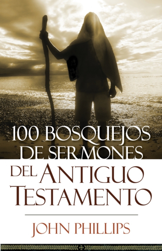 100 Bosquejos de sermones del Antiguo Testamento