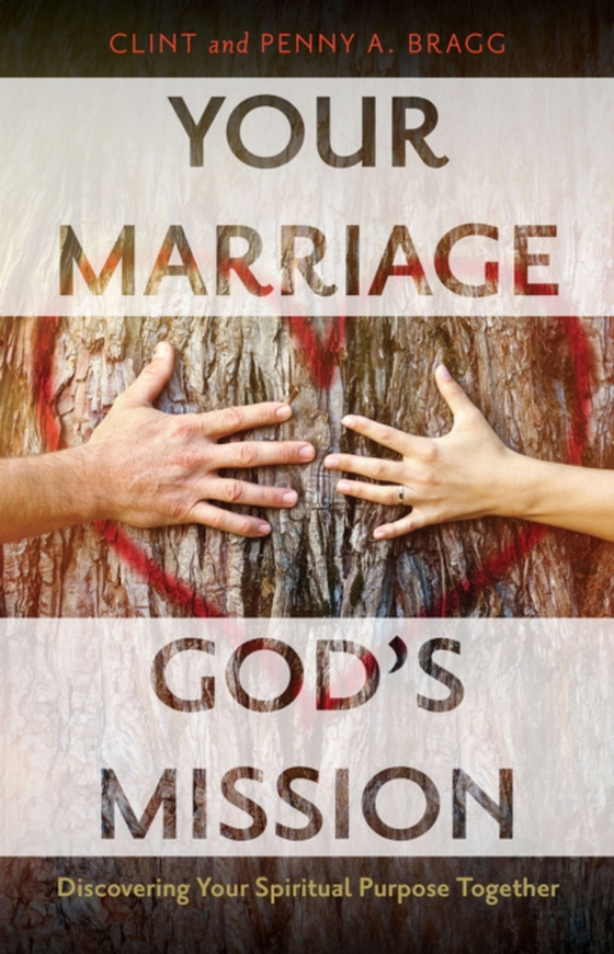 Your Marriage, God's Mission (e-bog) af Bragg, Penny A.