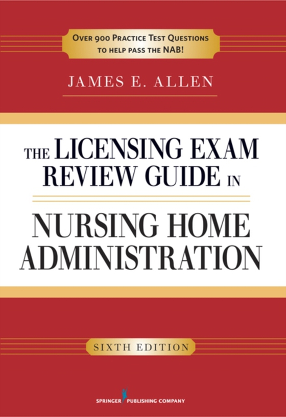 Licensing Exam Review Guide in Nursing Home Administration, 6th Edition (e-bog) af James E. Allen, PhD, MSPH, NHA, IP