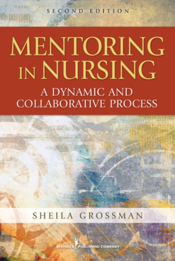 Mentoring in Nursing (e-bog) af Sheila C. Grossman, PhD, FNP-BC, APRN, FAAN