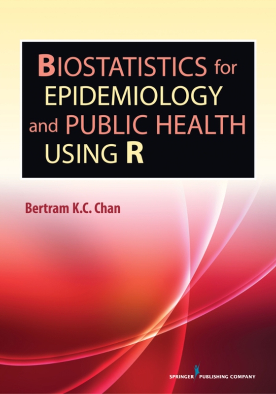 Biostatistics for Epidemiology and Public Health Using R (e-bog) af Bertram K.C. Chan, PhD