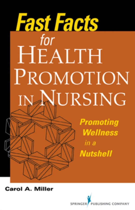 Fast Facts for Health Promotion in Nursing (e-bog) af Carol A. Miller, MSN, RN-BC