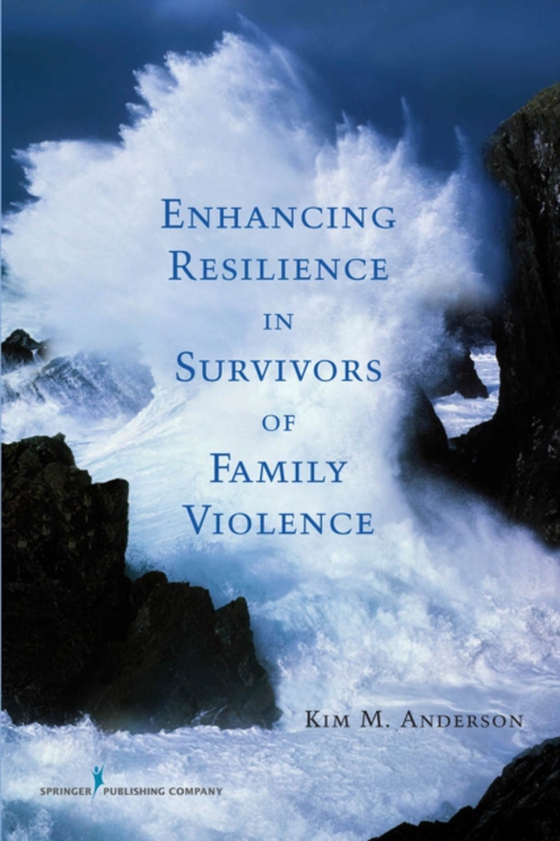 Enhancing Resilience in Survivors of Family Violence (e-bog) af Kim M Anderson, PhD