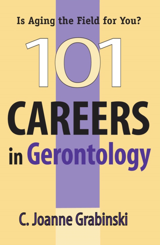 101 Careers in Gerontology (e-bog) af C. Joanne Grabinski, MA, ABD, FAGHE