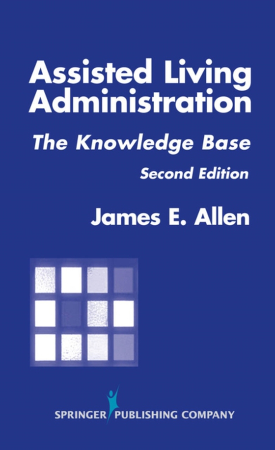 Assisted Living Administration (e-bog) af James E. Allen, PhD, MSPH, NHA, IP