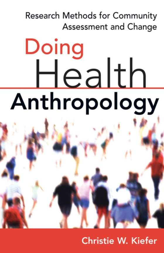 Doing Health Anthropology (e-bog) af Christie W. Kiefer, PhD