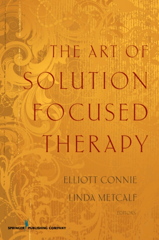Art of Solution Focused Therapy (e-bog) af Linda Metcalf, MEd, PhD, LMFT, LPC