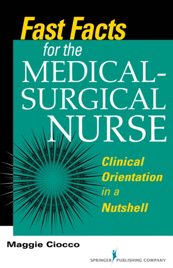 Fast Facts for the Medical- Surgical Nurse (e-bog) af Maggie Ciocco, MS, RN, BC