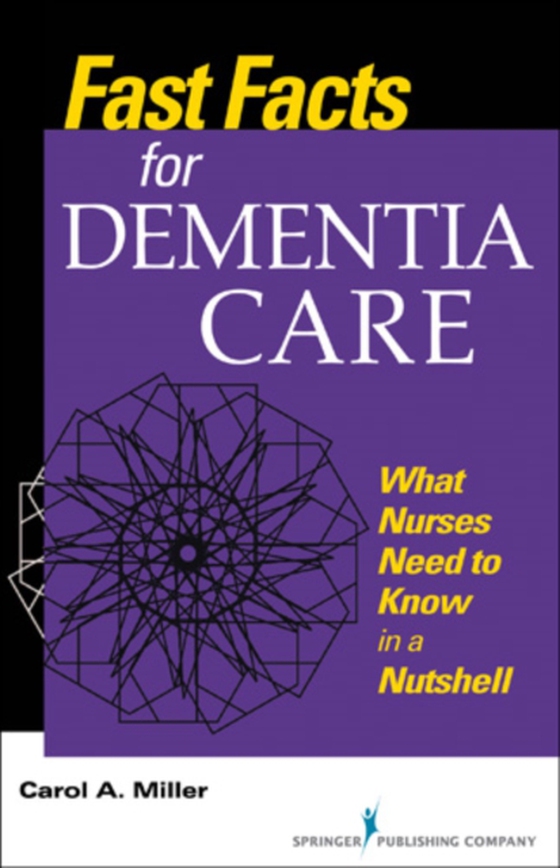 Fast Facts for Dementia Care (e-bog) af Carol A. Miller, MSN, RN-BC