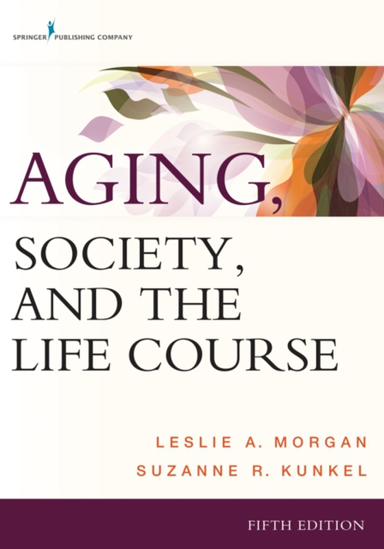 Aging, Society, and the Life Course (e-bog) af Suzanne R. Kunkel, PhD