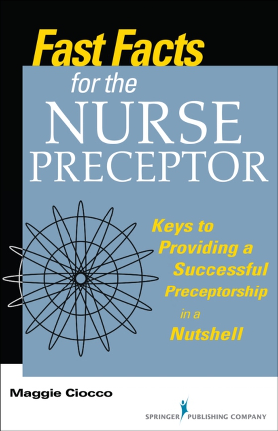 Fast Facts for the Nurse Preceptor (e-bog) af Maggie Ciocco, MS, RN, BC