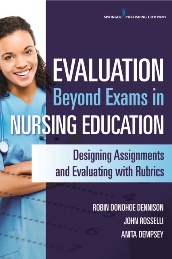 Evaluation Beyond Exams in Nursing Education (e-bog) af John Rosselli, MS, RN, FNP-BC, CNE