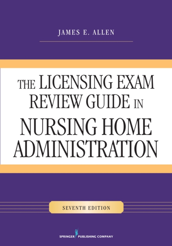 Licensing Exam Review Guide in Nursing Home Administration, Seventh Edition