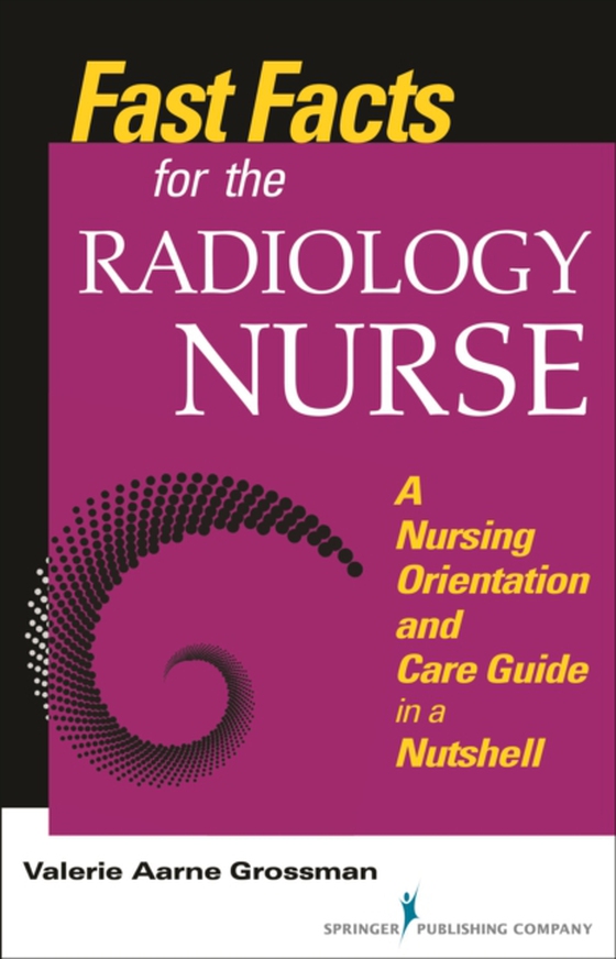 Fast Facts for the Radiology Nurse (e-bog) af Valerie Aarne Grossman, MALS, BSN, RN