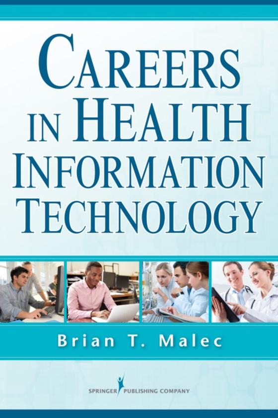 Careers in Health Information Technology (e-bog) af Brian T. Malec, PhD