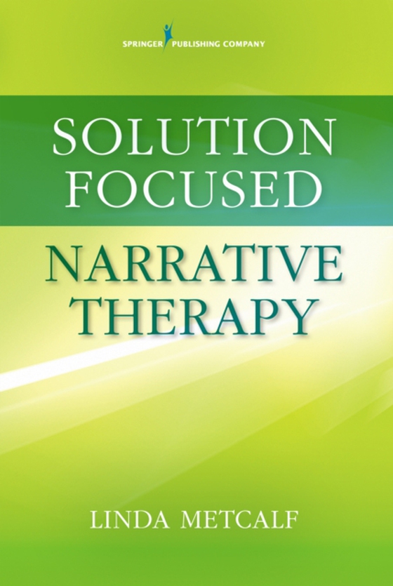 Solution Focused Narrative Therapy (e-bog) af Linda Metcalf, MEd, PhD, LMFT, LPC