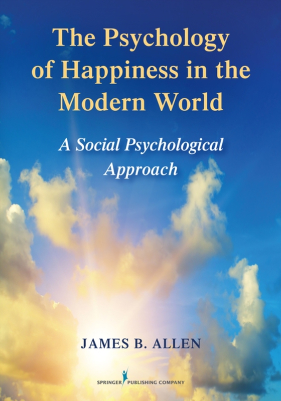 Psychology of Happiness in the Modern World (e-bog) af James B. Allen, PhD