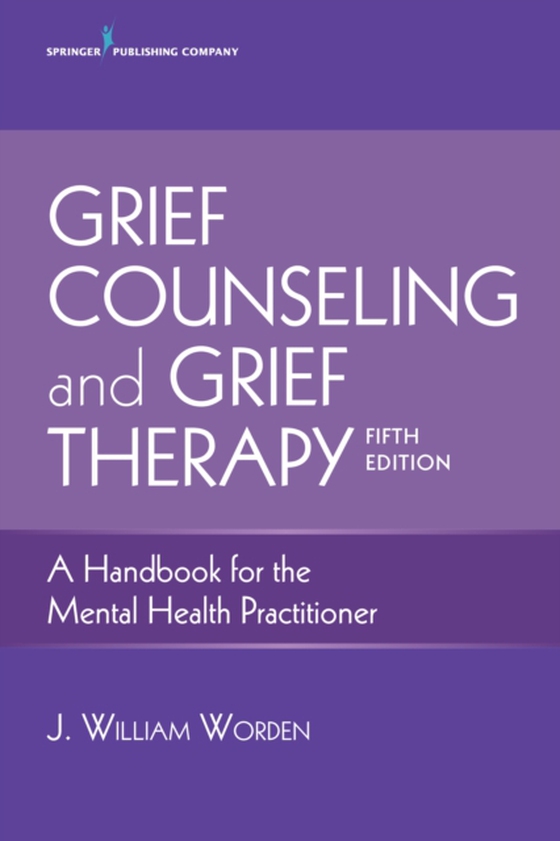 Grief Counseling and Grief Therapy (e-bog) af J. William Worden, PhD, ABPP