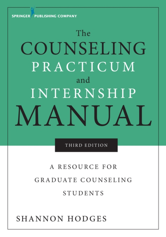 Counseling Practicum and Internship Manual (e-bog) af Shannon Hodges, PhD, LMHC, ACS