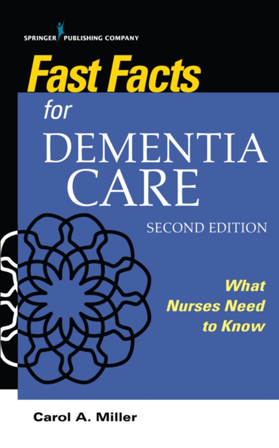 Fast Facts for Dementia Care (e-bog) af Carol A. Miller, MSN, RN-BC