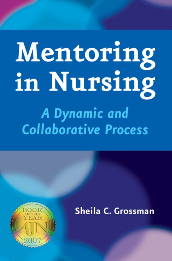 Mentoring in Nursing (e-bog) af Sheila C. Grossman, PhD, FNP-BC, APRN, FAAN