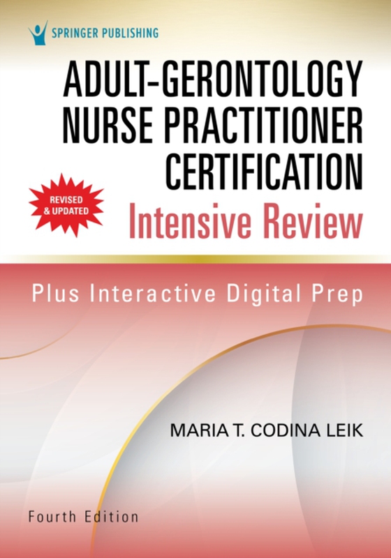 Adult-Gerontology Nurse Practitioner Certification Intensive Review, Fourth Edition (e-bog) af Maria Codina Leik, MSN, ARNP, FNP-C, AGPCNP-BC