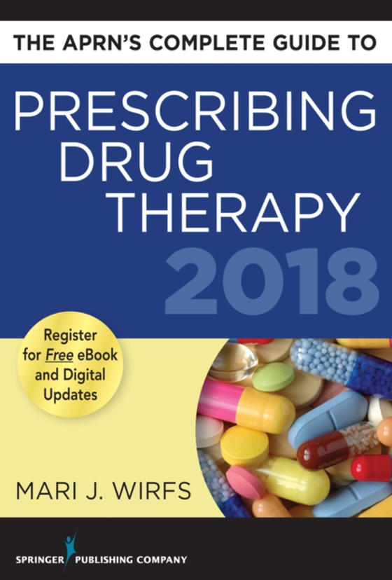 APRN's Complete Guide to Prescribing Drug Therapy 2018 (e-bog) af Mari J. Wirfs, PhD, MN, APRN, ANP-BC, FNP-BC, CNE