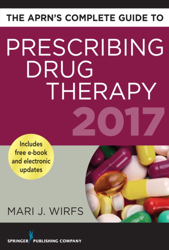 APRN's Complete Guide to Prescribing Drug Therapy 2017 (e-bog) af Mari J. Wirfs, PhD, MN, APRN, ANP-BC, FNP-BC, CNE