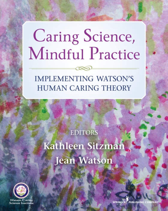 Caring Science, Mindful Practice (e-bog) af Jean Watson, PhD, RN, AHN-BC, FAAN, LL-AAN