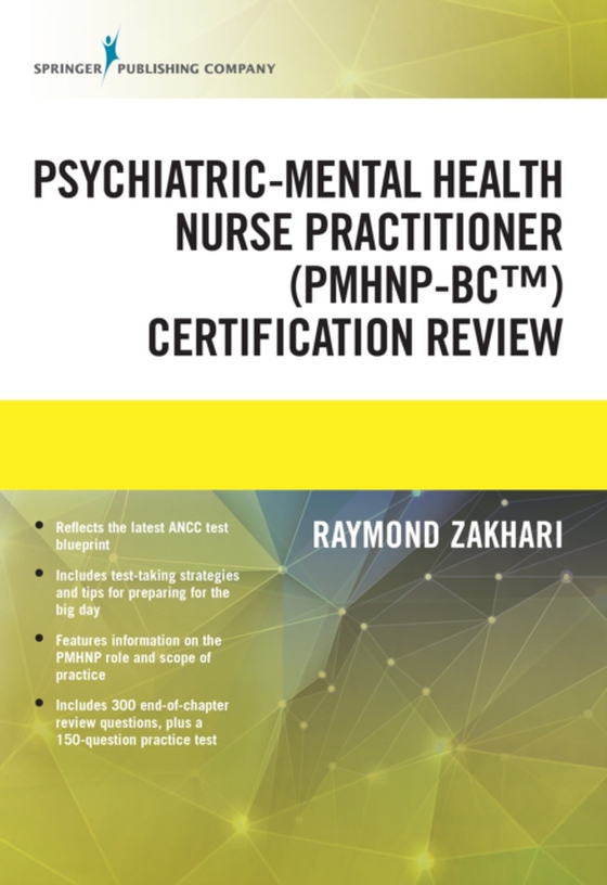 Psychiatric-Mental Health Nurse Practitioner Certification Review Manual (e-bog) af Raymond Zakhari, DNP, EdM, ANP-BC, FNP-BC, PMHNP-BC