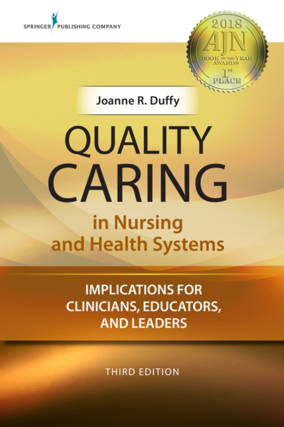 Quality Caring in Nursing and Health Systems (e-bog) af Joanne R. Duffy, PhD, RN, FAAN